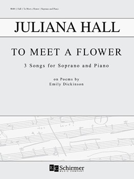 To Meet a Flower by Hall Juliana Dickinson Emily for Soprano and Piano