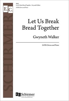 Let Us Break Bread Together by African-American Spiritual - Walker Gwyneth - for SATB and Piano