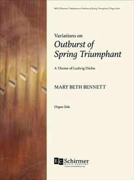 Variations on Outburst of Spring Triumphant by Bennett Mary Beth for Organ