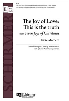 Joy of Love: This is the Truth by Mechem Kirke for SSA w/optional Piano