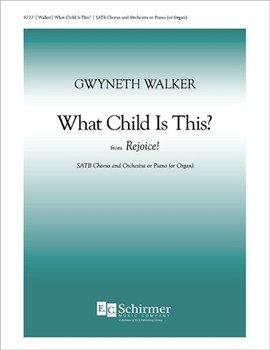What Child is This? from Rejoice! by Walker Gwyneth for SATB and Piano