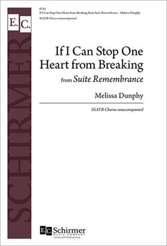 If I Can Stop One Heart from Breaking from Suite Remembrance by Dunphy Melissa for SATB a cappella