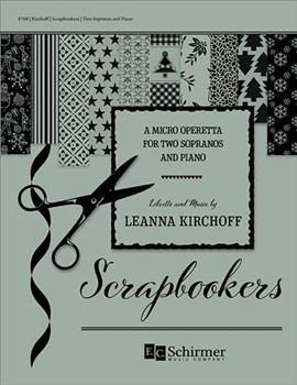 Scrapbookers by Kirchoff Leanna for 2 sopranos and Piano