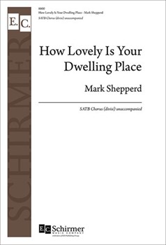 How Lovely Is Your Dwelling Place by Shepperd Mark for SATB divisi a cappella