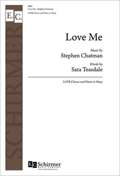 Love Me by Chatman Stephen Sara Teasdale for SATB and Piano
