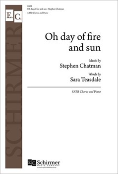 Oh day of fire and sun by Chatman Stephen Sara Teasdale for SATB and Piano