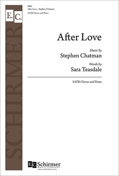 After Love by Chatman Stephen Sara Teasdale for SATB and Piano