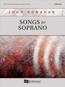 Songs for Soprano by Conahan John for Soprano