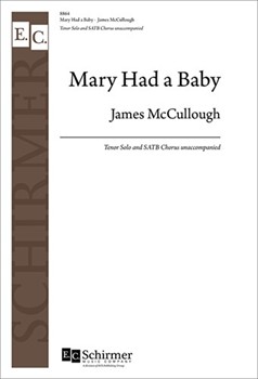 Mary Had a Baby by Spiritual - McCullough James - for SATB a cappella