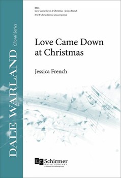 Love Came Down at Christmas by French Jessica for SATB divisi a cappella