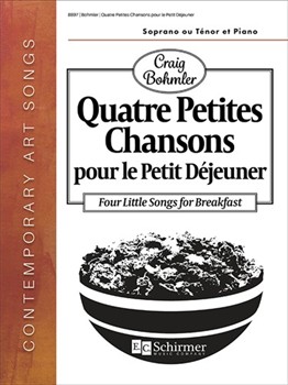 Quatre Petites Chansons pour le Petit Déjeuner by Bohmler Craig for Soprano and Piano (or Tenor and Piano)