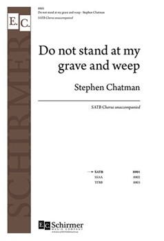 Do not stand at my grave and weep by Chatman Stephen for SATB a cappella