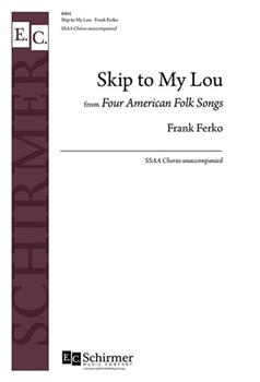 Skip to My Lou from 4 American Folk Songs by Ferko Frank - Ferko Frank - for SSAA a cappella