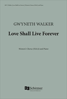 Love Shall Live Forever by Walker Gwyneth for SSAA