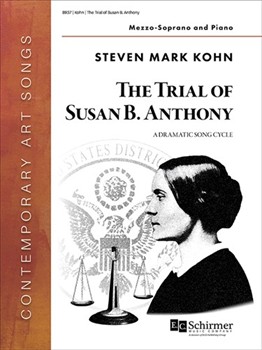 The Trial of Susan B. Anthony by Kohn Steven Mark for Mezzo-Soprano and Piano