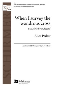 When I Survey the Wondrous Cross from Melodious Accord by Parker Alice - Parker Alice - Watts Isaac for SATB and Piano