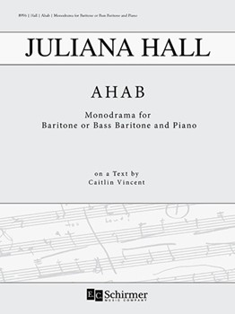 Ahab: Monodrama for Baritone or Bass-Baritone and Piano