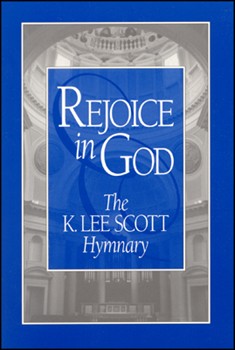 Rejoice in God: The K. Lee Scott Hymnary