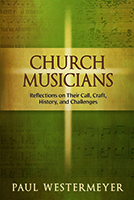 Church Musicians Reflections on Their Call, Craft, History, and Challenges