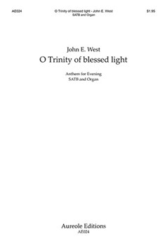 O Trinity of blessed light by West John E for SATB and Organ