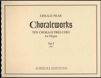Choraleworks I Ten Chorale Preludes for Organ