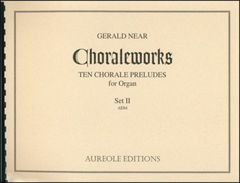 Choraleworks II Ten Chorale Preludes for Organ