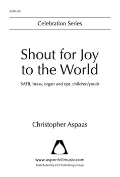 Shout for Joy to the World (Choral Score)