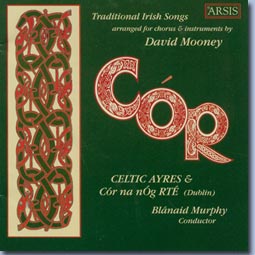 Ca"R: Traditional Irish Songs arranged for chorus and instruments by David Mooney
