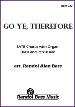 Go Ye Therefore by Bass Randol for SATB and Children's Choir
