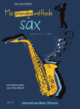 MA PREMIERE METHODE DE SAX LES BONNES BASES POUR BIEN DEBUTER