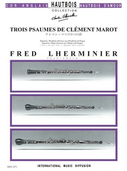 3 PSAUMES DE CLEMENT MAROT POUR SOPRANO, HAUTBOIS D'AMOUR OU HAUTBOIS ET ORGUE