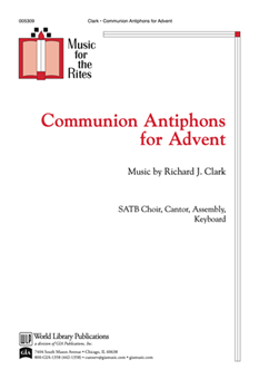 Communion Antiphons for Advent by Clark Richard for SATB