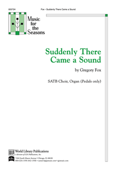 Suddenly There Came A Sound by Fox Gregory for SATB