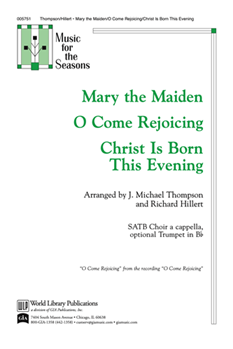Mary The Maiden/o Come Rejoicing/christ by Is Born This Evening - Thompson J Michael - for SATB a cappella