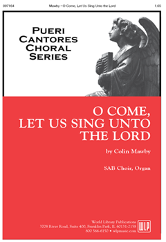 O Come Let Us Sing unto the Lord by Mawby Colin for SAB and Organ