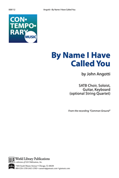 By Name I Have Called You by Angotti John for SATB and Piano