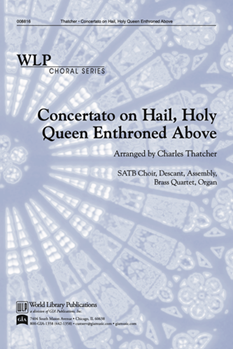 Hail Holy Queen Enthroned Above Concerta by - Thatcher Charles - for SATB