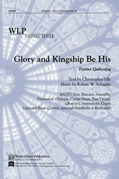 Glory And Kingship Be His by Schaefer Robert for SATB