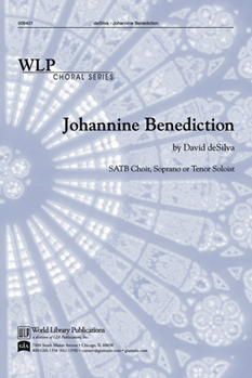 Johannine Benediction by deSilva David A for SATB a cappella