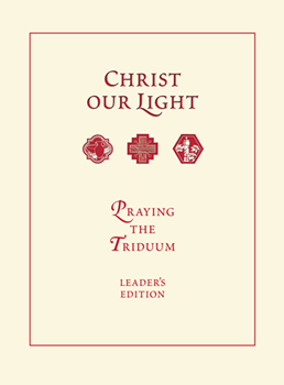 Christ Our Light Triduum Leader's Edition