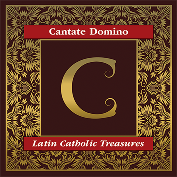 Cantate Domino: Latin Catholic Treasures