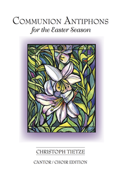 Communion Antiphons for the Easter Season/Choir Edition