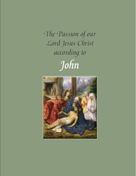 The Passion of Our Lord Jesus Christ According to John (Good Friday)