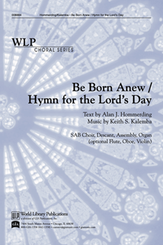 Be Born Anew / Hymn for the Lord's Day