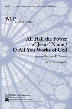 All Hail the Power of Jesus Name/O All You Works of God