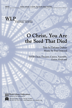 O Christ, You Are the Seed That Died
