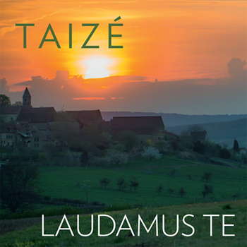 Taize: Laudamus Te