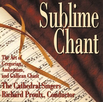 Sublime Chant by Proulx Richard Cathedral Singers for CD