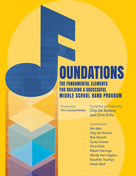 Foundations - The Fundamental Elements for Building a Successful Middle School Band Program