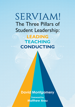 Serviam! The Three Pillars of Student Leadership: Leading, Teaching, Conducting